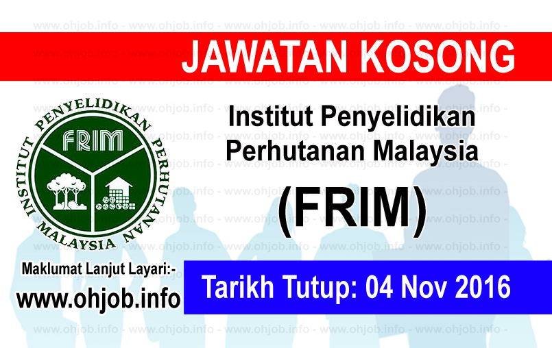 Jawatan Kerja Kosong Institut Penyelidikan Perhutanan Malaysia (FRIM) logo www.ohjob.info november 2016