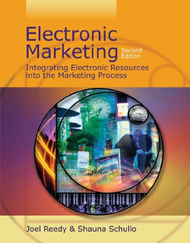 Electronic Marketing: Integrating Electronic Resources into the Marketing Process, by Joel Reedy, Shauna J. Schullo