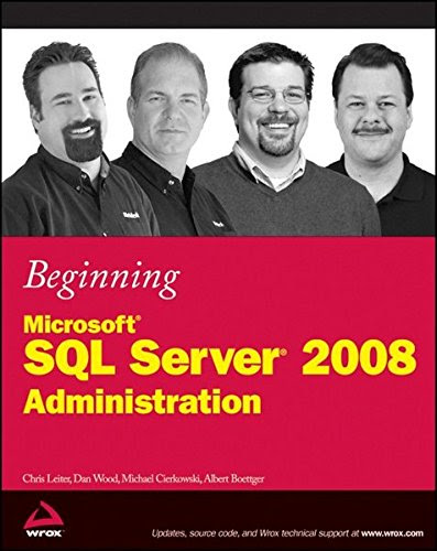 Beginning Microsoft SQL Server 2008 Administration, by Chris Leiter, Dan Wood, Michael Cierkowski, Albert Boettger