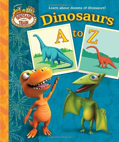 Dinosaurs A to Z (Dinosaur Train) (Padded Board Book), by Andrea Posner-Sanchez