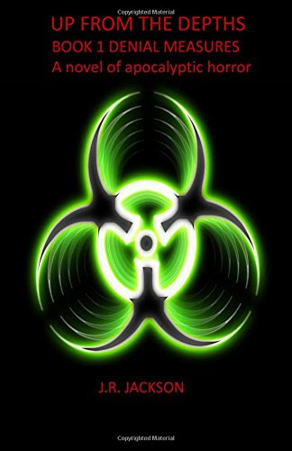 Up From the Depths Book 1 Denial Measures (Volume 1), by J. R. Jackson Up From the Depths Book 1 Denial Measures (Volume 1), by J. R. Jackson