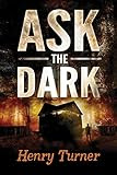 Ask the Dark