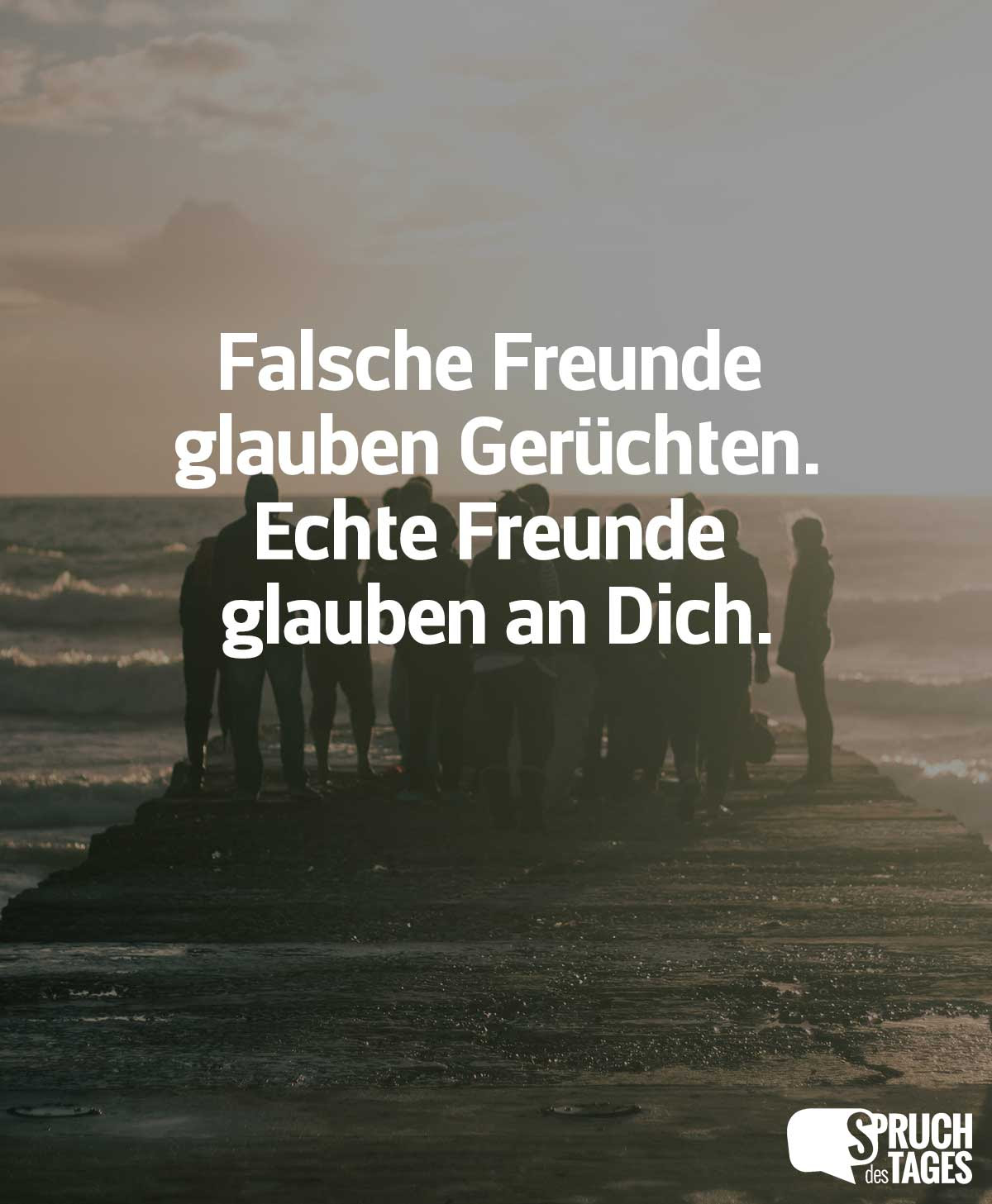 falsche freunde glauben geruechten echte freunde glauben an dich