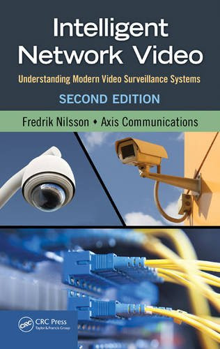 Intelligent Network Video: Understanding Modern Video Surveillance Systems, Second Edition, by Fredrik Nilsson, Communications Axis