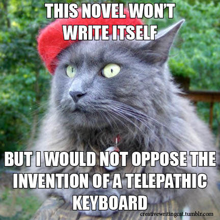 creativewritingcat: “ But I would not oppose the invention of a telepathic keyboard. ”