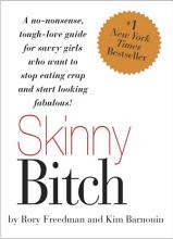 Skinny bitch: a no-nonsense, tough-love guide for savvy girls who want to stop eating crap and start looking fabulous! [Book]