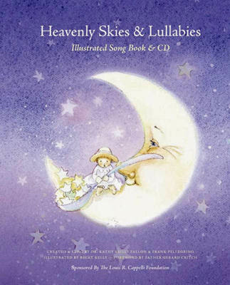Heavenly Skies and Lullabies: Illustrated Songbook & CD by Kathy Reilly Fallon (Author), Frank Pellegrino (Author), Becky Kelly Illustrator)