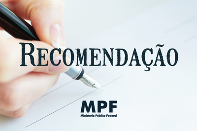 Arte retangular com fundo que lembra uma folha de papel, sobre a qual uma mÃ£o segurando uma caneta estÃ¡ prestes a escrever. Em destaque: a palavra RecomendaÃ§Ã£o e a logomarca do MPF.