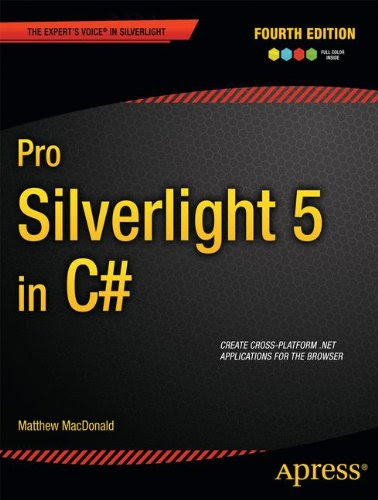 Pro Silverlight 5 in C# (Expert's Voice in Silverlight), by Matthew MacDonald