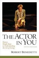 The Actor In You: Sixteen Simple Steps to Understanding the Art of Acting (5th Edition), by Robert Benedetti