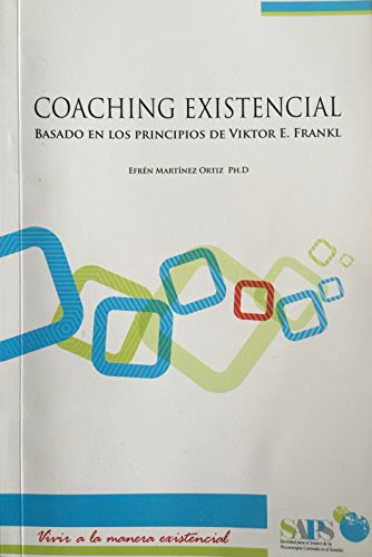 Coaching Existencial: Basado en los principios de Viktor E. Frankl (Spanish Edition)By Efren Martinez