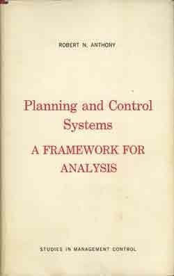 Planning and Control Systems: A Framework for Analysis, by Robert N. Anthony