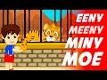 Eeeny Meeny Miny Moe