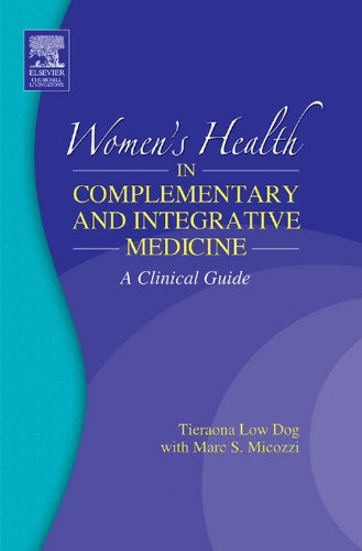 Women's Health in Complementary and Integrative Medicine: A Clinical Guide (Women's Health in Complementary & Integrative Medicine)