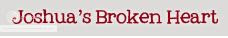 Joshua's Broken Heart