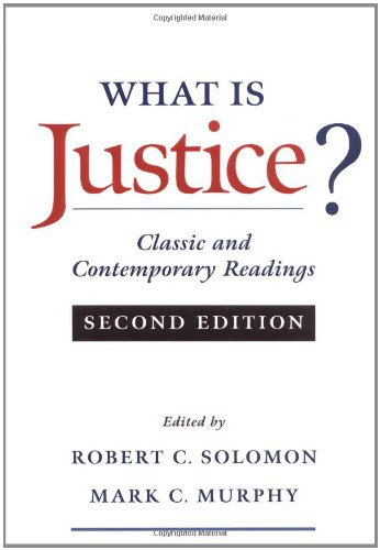 What Is Justice?: Classic and Contemporary ReadingsBy Robert C. Solomon, Mark C. Murphy