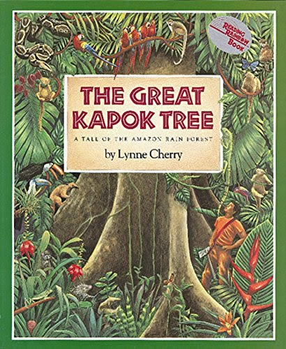 The Great Kapok Tree: A Tale of the Amazon Rain Forest, by Lynne Cherry