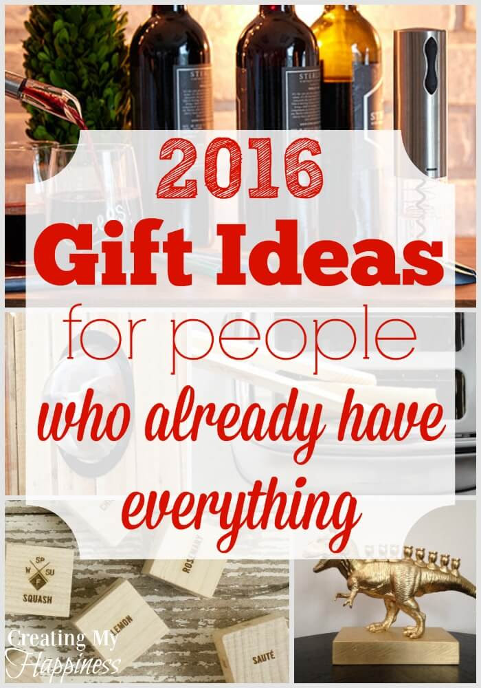 Gift Ideas for People Who Already Have Everything ~ 2016