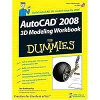 AutoCAD 2008 3D Modeling Workbook For Dummies (For Dummies (Computers))
