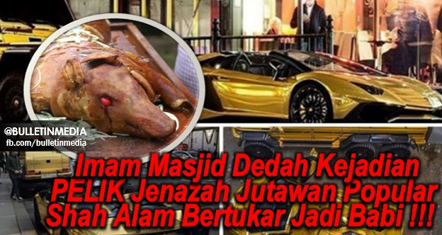 Imam Masjid Dedah Kejadian PELIK Jenazah Jutawan Popular Shah Alam Bertukar Jadi Babi !!! Imam Masjid Dedah Kejadian PELIK Jenazah Jutawan Popular Shah Alam Bertukar Jadi Babi !!!