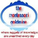 The Montessori Goldmine