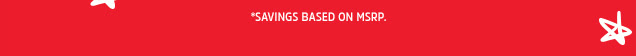 *Savings based on MSRP.