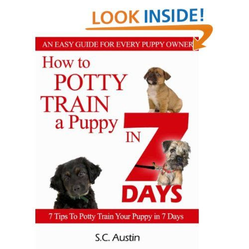 to Potty Train A Puppy in 7 Days - "7 Tips To Potty Train Your Puppy ...