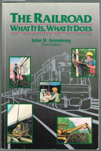 The Railroad: What It Is, What It Does, by John H. Armstrong