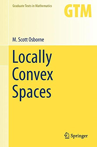Locally Convex Spaces (Graduate Texts in Mathematics), by M Scott Osborne