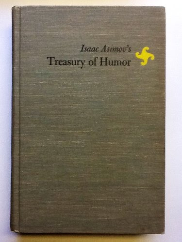 Isaac Asimov's Treasury of Humor. A Lifetime Collection of Favorite Jokes, Anecdotes, and Limericks with Copious Notes on How to Tell Them