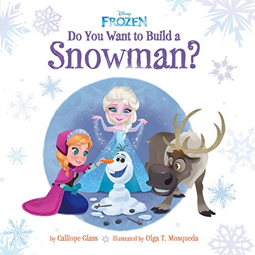 Do You Want To Build A Snowman? (Disney Frozen): Free Read-aloud Bonus Pack Inside, by Calipe Glass