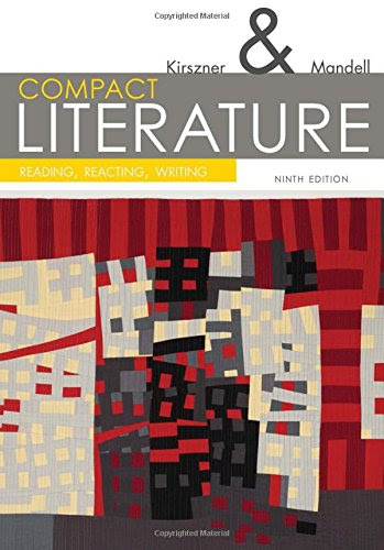 COMPACT Literature: Reading, Reacting, Writing, 9th (The Kirszner/Mandell Literature Series), by Laurie G. Kirszner, Stephen R. Mandell
