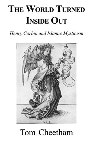 World Turned Inside Out: Henry Corbin and Islamic Mysticism, by Tom Cheetham