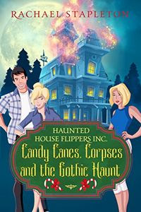 Candy Canes, Corpses, and the Gothic Haunt by Rachael Stapleton