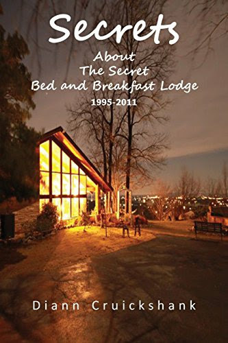 Secrets About The Secret Bed and Breakfast Lodge, by Diann Cruickshank