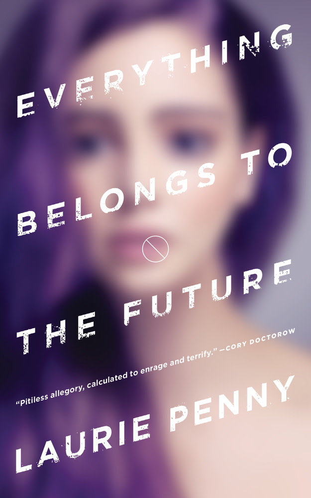 Image result for everything belongs to the future laurie penny
