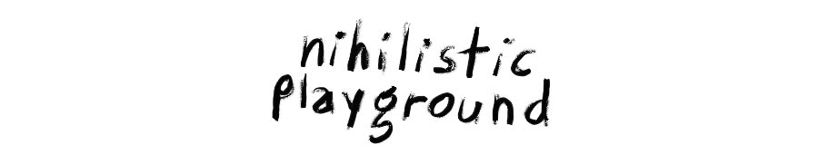 The Nihilistic Playground