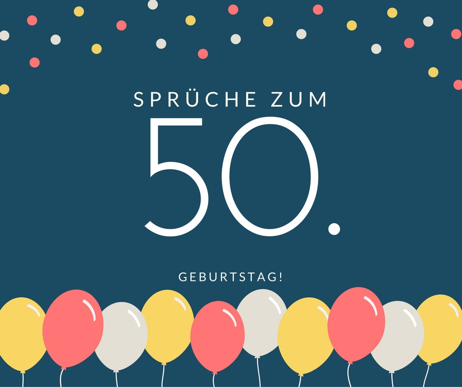 Glückwünsche Zum 50 Geburtstag Eines Mannes