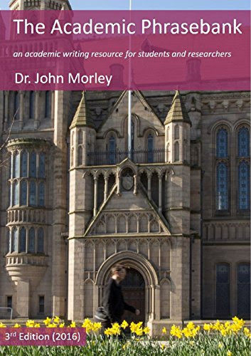 The Academic Phrasebank: an academic writing resource for students and researchers, by Dr. John Morley