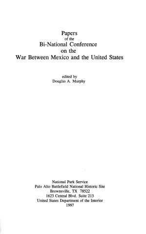 Papers of the Bi-National Conference on the War Between Mexico and
United States