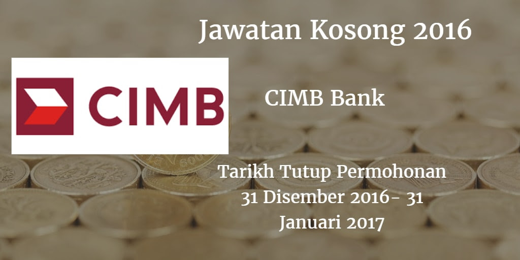 Jawatan Kosong CIMB Bank 31 Disember - 31 Januari 2017