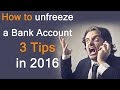  Bank Account frozen - How to unfreeze a Bank Account - 3 Tips for 2016