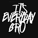 Download Its Everyday Bro Wallpaper For PC Windows and Mac 1.0