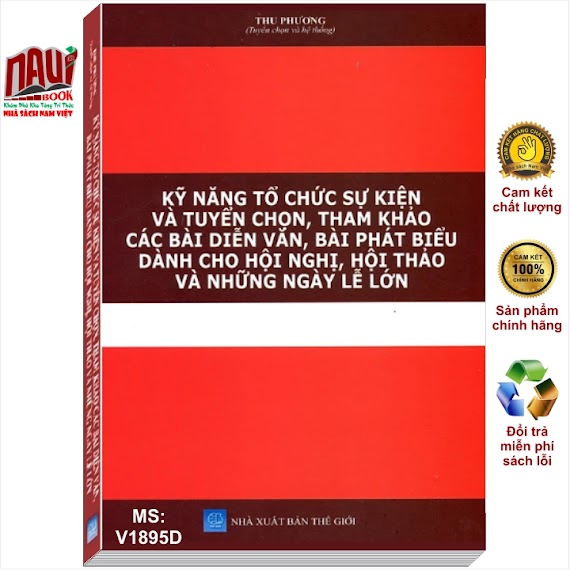 Sách Kỹ Năng Tổ Chức Sự Kiện Và Tuyển Chọn Tham Khảo Các Bài Diễn Văn, Bài Phát Biểu Dành Cho Hội Nghị, Hội Thảo Và Những Ngày Lễ Lớn - V1895D