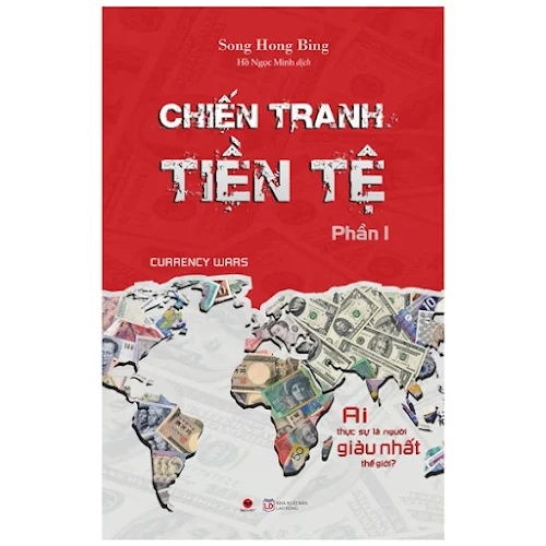 Fahasa - Chiến Tranh Tiền Tệ - Phần 1 - Ai Thực Sự Là Người Giàu Nhất Thế Giới? (Tái bản 2022)