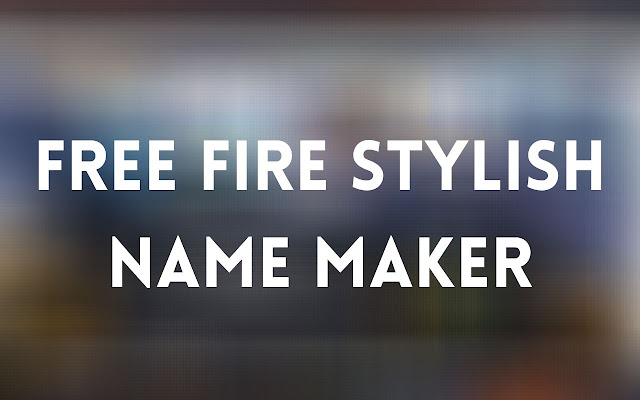 Free Fire Stylish Name Maker - Chrome Web Store