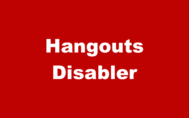 Disabler for Hangouts™ chrome extension