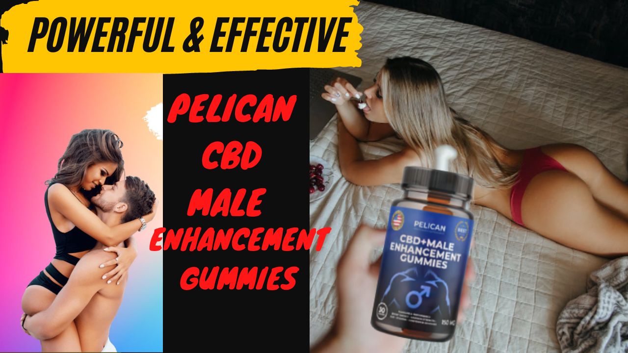 Pelican CBD + Male Enhancement Gummies – Increases Your Sexual Urge and  Power!🤩