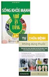 Combo Tự Chữa Bệnh Không Dùng Thuốc + Sống Mạnh Khỏe Nhờ Ăn Uống (Bộ 2 Cuốn) _Pd