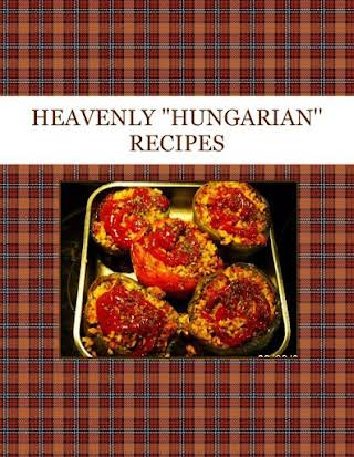 HEAVENLY  "HUNGARIAN" RECIPES